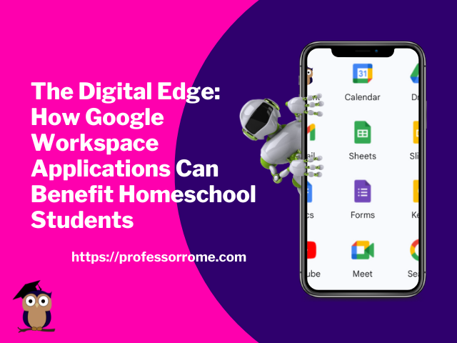 Blog: The Digital Edge - How Google Workspace Applications Can Benefit Homeschool Students