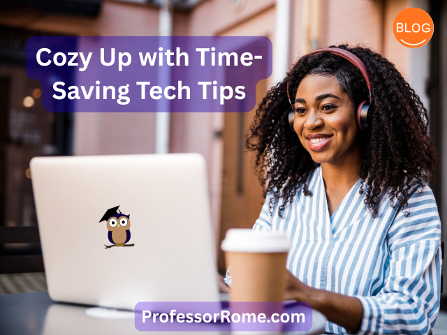 Blog - Cozy Up with Time-Saving Tech Tips
